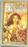 Daughter of Prophecy (Power & the Pattern) Anne Kelleher Bush