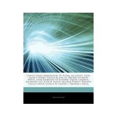 Articles on United States Ambassadors to Russia, Including: John Quincy Adams, George M. Dallas, Andrew Dickson White, John Randolph of Roanoke, Simon