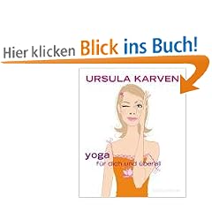 Yoga f�r dich und �berall: 60 unglaublich n�tzliche �bungen f�r jedermann und jeden Tag (Einzeltitel)