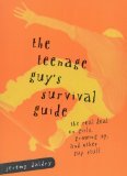 The Teenage Guy s Survival Guide: The Real Deal on Girls, Growing Up and Other Guy Stuff [Paperback]