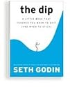 The Dip (When to Quit and When to Stick)