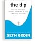 The Dip (When to Quit and When to Stick)
