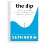 The Dip (When to Quit and When to Stick)