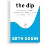 The Dip (When to Quit and When to Stick)