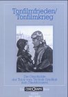 Tonfilmfrieden/Tonfilmkrieg: Die Geschichte der Tobis vom Technik-Syndikat zum Staatskonzern (CineGraph Buch)