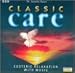 Classical Music : Classic Care: Esoteric Relaxation With Music