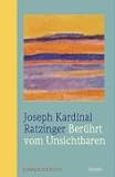 Ber&uuml;hrt vom Unsichtbaren - Joseph Ratzinger, Benedikt XVI., Ludger Hohn-Morisch, Ludger Hohn- Morisch