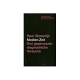 Medien- Zeit - Drei gegenwartsdiagnostische Versuche - Peter Sloterdijk