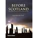 Before Scotland: The Story of Scotland Before History