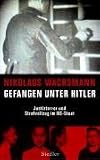 Gefangen unter Hitler: Justizterror und Strafvollzug im NS-Staat