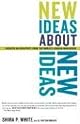 New Ideas About New Ideas: Insights on Creativity from the World's Leading Innovators