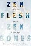 Zen Flesh, Zen Bones: A Collection of Zen and Pre-Zen Writings
