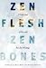 Zen Flesh, Zen Bones: A Collection of Zen and Pre-Zen Writings