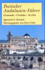 Poetischer Andalusien-F�hrer: Granada - Cordoba - Sevilla - 