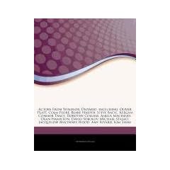 Articles on Actors from Windsor, Ontario, Including: Oliver Platt, Colm Feore, Blake Harper, Steve Bacic, Keegan Connor Tracy, Dorothy Collins, Angus