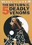 Return of the 5 Deadly Venoms