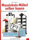 Massivholz- M&ouml;bel selber bauen - Entw&uuml;rfe, Konstruktionen, 1000 Zeichnungen - Klaus Pracht