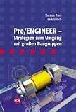Pro/ ENGINEER - Strategien zum Umgang mit großen Baugruppen.