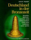 Deutschland in der Bronzezeit - Ernst Probst