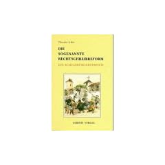 Die sogenannte Rechtschreibreform. Ein Schildb�rgerstreich