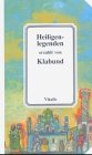Heiligenlegenden - Klabund, Alfred Henschke