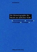 Cover image : Die Historiographie der Shoah aus juedischer Sicht. Konzeptualisierungen, Terminologie, Anschauungen, Grundfragen