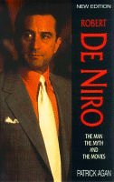 ROBERT DE NIRO THE MAN, THE MYTH AND THE MOVIES