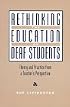 Rethinking the Education of Deaf Students: Theory and Practice from a Teacher's Perspective