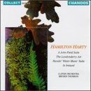 Hamilton Harty: A John Field Suite; Suite from Handel's Water Music