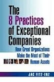 The 8 Practices of Exceptional Companies: How Great Organizations Make the Most of Their Human Assets