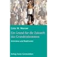 Ein Grund für die Zukunft: das Grundeinkommen: Interviews und Reaktionen
