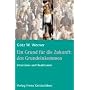 Ein Grund f�r die Zukunft: das Grundeinkommen: Interviews und Reaktionen
