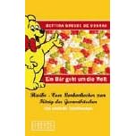 Ein B�r geht um die Welt - Haribo-Vom Bonbonkocher zum K�nig der Gummib�rchen (Eine deutsche Familiensaga)