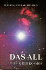 Das All: Physik des Kosmos - Bernhard Philberth, Karl Philberth