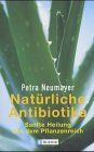 Produkt-Bild: Nat&uuml;rlich Antibiotika: Sanfte Heilung aus dem Pflanzenreich