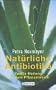 Nat�rlich Antibiotika: Sanfte Heilung aus dem Pflanzenreich