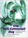 The Well-Connected Dog: A Guide to Canine Acupressure by Amy Snow, Nancy A. Zidonis, Ella Bittel (Editor), Carla Stroh