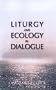 Liturgy and Ecology in Dialogue (Theology & life - liturgy & sacramental theology)