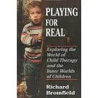 Playing for Real: Exploring the World of Child Therapy and the Inner Worlds of Children (Master Work Series)
