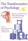 the transformation of psychology influences of 19th century philosophy technology and natural science