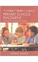 A Student Teacher's Guide to Primary School Placement: Learning to Survive and Prosper