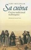 Sa Cuina: Cocina Tradicional Mallorquina: Las Mejores Recetas de la Gastronomia Islena y su Rica Historia (Coleccion Geografia Gastronomica)