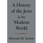 A History of the Jews in the Modern World by Howard M. Sachar