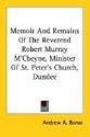 Memoir And Remains Of The Reverend Robert Murray M'Cheyne, Minister Of St. Peter's Church, Dundee