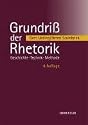 Grundriß der Rhetorik: Geschichte - Technik - Methode