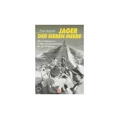 J�ger der sieben Meere. Die ber�hmtesten U- Boot- Kommandanten des II. Weltkriegs