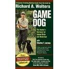 Richard A. Wolters Game Dog: The Hunter's Retriever for Upland Birds and Waterfowl [VHS]