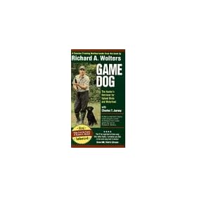 Richard A. Wolters Game Dog: The Hunter's Retriever for Upland Birds and Waterfowl [VHS]