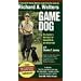 Richard A. Wolters Game Dog: The Hunter's Retriever for Upland Birds and Waterfowl [VHS]