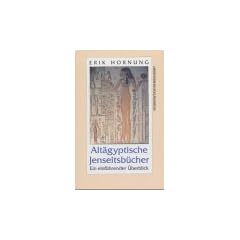 Alt�gyptische Jenseitsb�cher. Ein einf�hrender �berblick